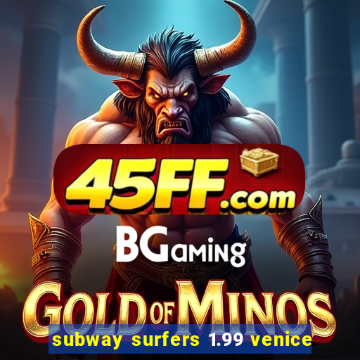 subway surfers 1.99 venice